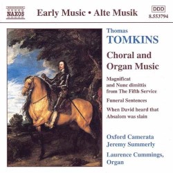 Choral and Organ Works (Oxford Camerata feat. cond: Jeremy Summerly) by Thomas Tomkins