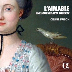 L’aimable : Une journée avec Louis XV by Céline Frisch