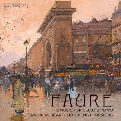 The Music for Cello & Piano by Gabriel Fauré ;   Andreas Brantelid ,   Bengt Forsberg