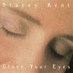 Close Your Eyes by Stacey Kent