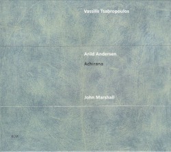 Achirana by Arild Andersen ,   Vassilis Tsabropoulos  &   John Marshall