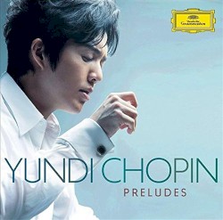 Preludes by Chopin ;   Yundi