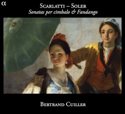 Sonatas per cimbalo & Fandango by Scarlatti ,   Soler ;   Bertrand Cuiller