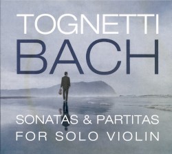 Sonatas & Partitas for Solo Violin by Bach ;   Tognetti