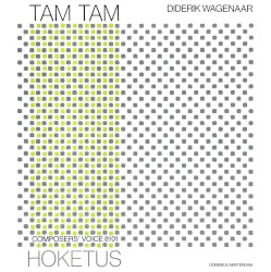 Diderik Wagenaar: Tam Tam / Cornelis de Bondt: Bint by Diderik Wagenaar ,   Cornelis de Bondt ;   Hoketus
