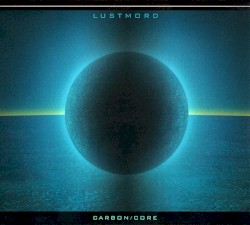 Carbon/Core by Lustmord