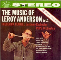 The Music of Leroy Anderson, Vol. 1 by Leroy Anderson ,   Frederick Fennell ,   Eastman-Rochester Pops Orchestra