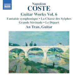 Guitar Works, Vol. 6 by Napoléon Coste ;   An Tran