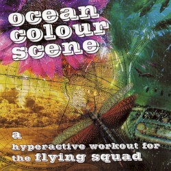A Hyperactive Workout for the Flying Squad by Ocean Colour Scene