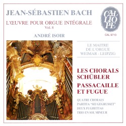 L'oeuvre pour orgue intégrale vol. 8: Les chorals Schübler, passacaille et fugue by Johann Sebastian Bach ;   André Isoir