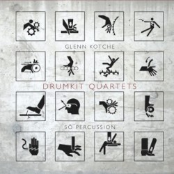 Drumkit Quartets by Glenn Kotche ;   So Percussion
