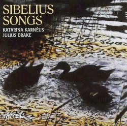 Sibelius Songs by Jean Sibelius ;   Katarina Karnéus ,   Julius Drake