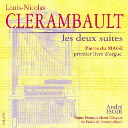 Clerambault: Les deux suites; Mage: Premier livre d'orgue by Louis‐Nicolas Clérambault ,   Pierre du Mage ;   André Isoir