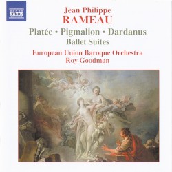 Ballet Suites by Jean-Philippe Rameau ;   European Union Baroque Orchestra ,   Roy Goodman