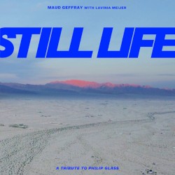 Still Life (A Tribute to Philip Glass) by Maud Geffray  with   Lavinia Meijer