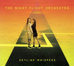 Skyline Whispers by The Night Flight Orchestra