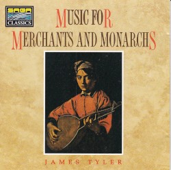 Music For Merchants And Monarchs by James Tyler