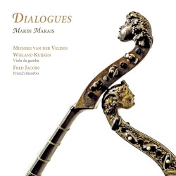 Dialogues – Les suites pour deux violes et basse continue by Marin Marais ;   Mieneke van der Velden ,   Wieland Kuijken ,   Fred Jacobs