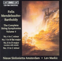 The Complete String Symphonies, Volume 4 by Felix Mendelssohn-Bartholdy ;   Nieuw Sinfonietta Amsterdam ,   Lev Markiz