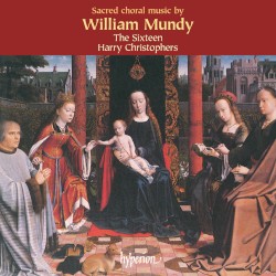 Cathedral Music by William Mundy ;   The Sixteen ,   Harry Christophers