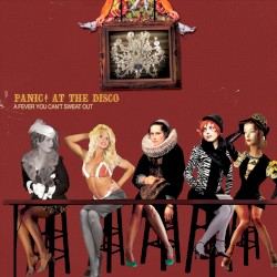 A Fever You Can’t Sweat Out by Panic! at the Disco