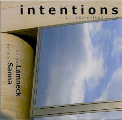Intentions - An Improvised Cycle by Esther Lamneck  /   Eugenio Sanna