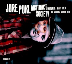 Abstract Society by Jure Pukl  feat.   Vijay Iyer ,   Joe Sanders  &   Damion Reid