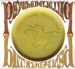 Psychedelic Pill by Neil Young  with   Crazy Horse