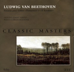 Springtime & Kreutzer Sonatas by Beethoven ;   Emmy Verhey ,   Carlos Moerdijk