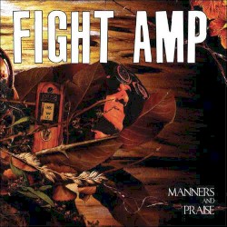 Manners and Praise by Fight Amp