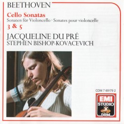 Cello Sonatas 3 & 5 by Beethoven ;   Jacqueline du Pré ,   Stephen Bishop-Kovacevich