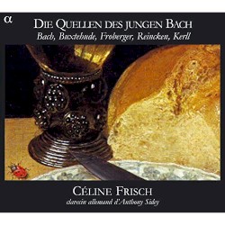 Die Quellen des jungen Bach by Bach ,   Buxtehude ,   Froberger ,   Reincken ,   Kerll ;   Céline Frisch