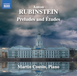 Preludes and Études by Anton Rubinstein ;   Martin Cousin