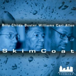 Skim Coat by Billy Childs ,   Buster Williams ,   Carl Allen