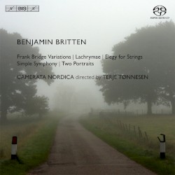 Frank Bridge Variations / Lachrymae / Elegy for Strings / Simple Symphony / Two Portraits by Benjamin Britten ;   Camerata Nordica ,   Terje Tønnesen