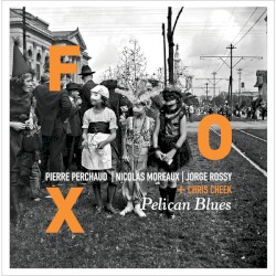 Pelican Blues by FOX  &   Chris Cheek