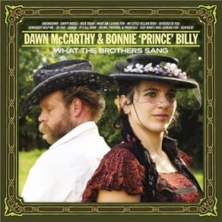 What the Brothers Sang by Dawn McCarthy  &   Bonnie ‘Prince’ Billy
