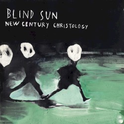 Blind Sun New Century Christology by Stefano Pilia