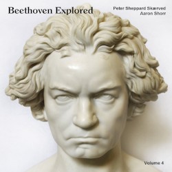 Beethoven Explored Volume 4 by Ludwig van Beethoven ,   Ferdinand Ries ;   Peter Sheppard Skærved ,   Aaron Shorr