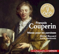 Messe pour les paroisses by François Couperin ;   Michel Bouvard ,   Schola Meridionalis
