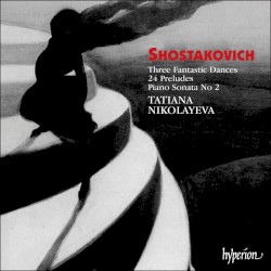 Three Fantastic Dances / 24 Preludes / Piano Sonata no. 2 by Shostakovich ;   Tatiana Nikolayeva