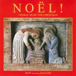 Noël! Choral Music for Christmas by Ikon ,   David Hill