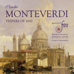 Vespers of 1610 by Claudio Monteverdi ;   Apollo’s Fire ,   Jeannette Sorrell