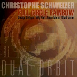 Dual Orbit by Christophe Schweizer ,   George Colligan ,   Billy Hart ,   Jason Moran ,   Ohad Talmor