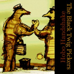 Hobo Handshake by The Black Twig Pickers