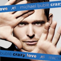 Crazy Love by Michael Bublé