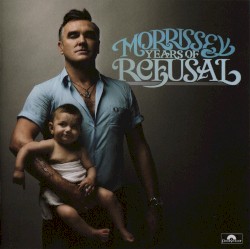 Years of Refusal by Morrissey