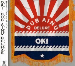Dub Ainu Deluxe by OKI