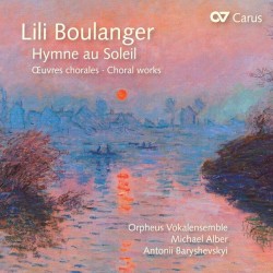 Hymne au Soleil by Lili Boulanger ;   Antonii Baryshevskyi ,   Michael Albert ,   Orpheus Vokalensemble