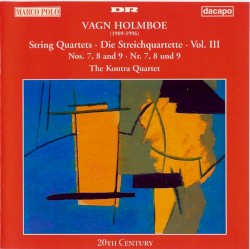 String Quartets, Vol. III: Nos. 7, 8 and 9 by Vagn Holmboe ;   The Kontra Quartet